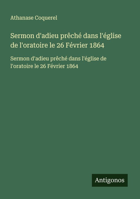 Sermon d'adieu prêché dans l'église de l'oratoire le 26 Février 1864 - Athanase Coquerel