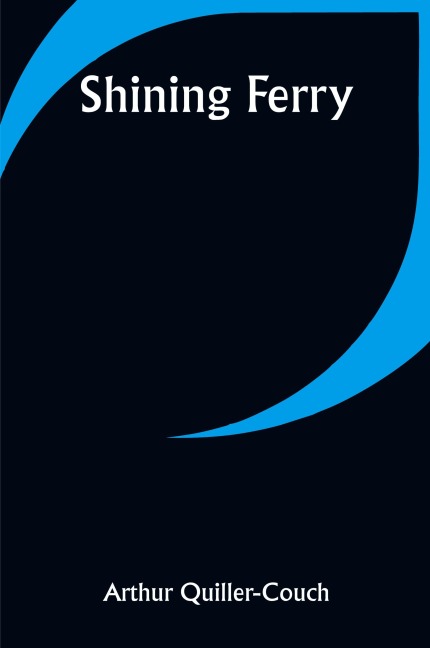 Shining Ferry - Arthur Quiller-Couch