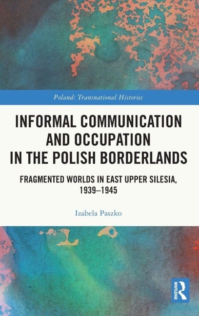 Informal Communication and Occupation in the Polish Borderlands - Izabela Paszko