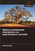 Cover-Bild zum Titel 'Wp¿yw kszta¿cenia charakteru na zagro¿onych uczniów' von 'Katrina Hall'