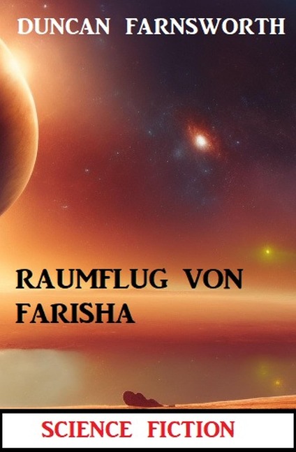 Raumflug von Farisha: Science Fiction - Duncan Farnsworth