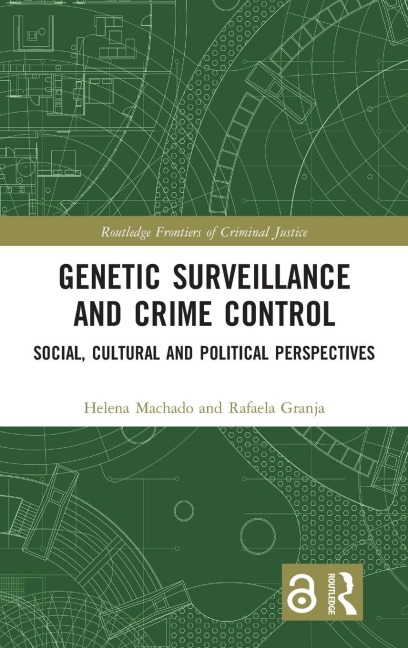 Genetic Surveillance and Crime Control - Helena Machado, Rafaela Granja