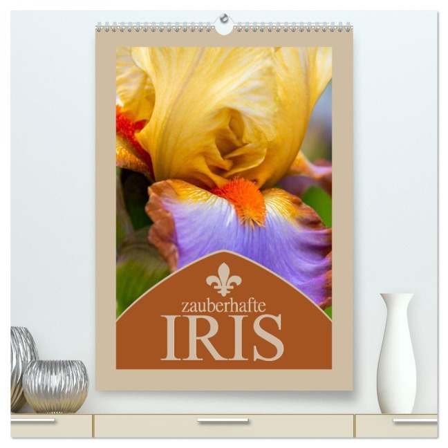 Zauberhafte Iris (hochwertiger Premium Wandkalender 2026 DIN A2 hoch), Kunstdruck in Hochglanz - Steffen Gierok