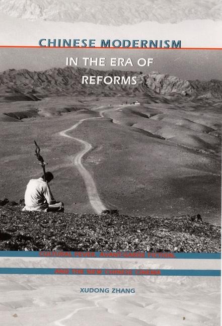 Chinese Modernism in the Era of Reforms - Xudong Zhang