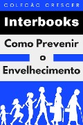 Cover-Bild zum Titel 'Como Prevenir O Envelhecimento (Coleção Crescer, #2)' von 'Interbooks'