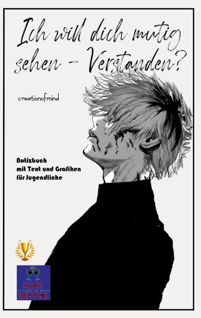 Ich will dich mutig sehen - Verstanden? - Kurt Heppke, André @Creationofmind
