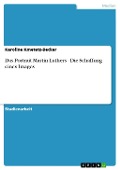 Cover-Bild zum Titel 'Das Portrait Martin Luthers - Die Schaffung eines  Images' von 'Karoline Kmetetz-Becker'