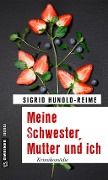 Cover-Bild zum Titel 'Meine Schwester, Mutter und ich' von 'Sigrid Hunold-Reime'