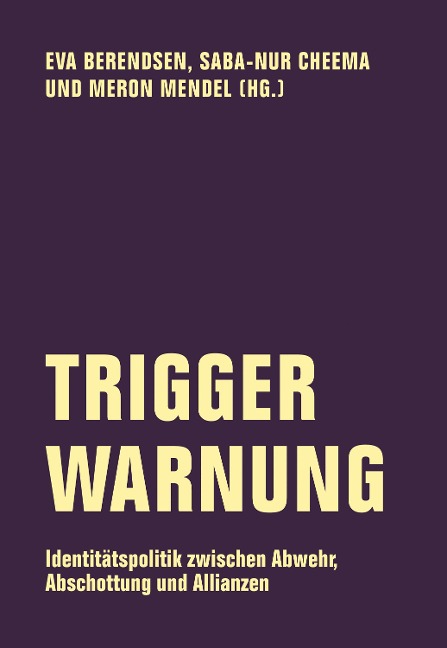 Trigger Warnung - Markus Brunner, Hadija Haruna-Oelker, Massimo Perinelli, Andreas Rüttenauer, Hilal Sezgin