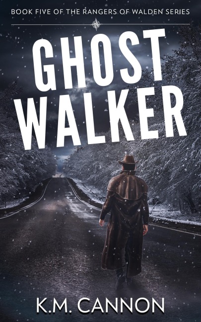 Ghostwalker (Rangers of Walden, #5) - K. M. Cannon