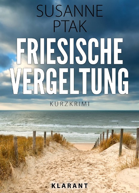 Friesische Vergeltung. Kurz - Ostfrieslandkrimi. - Susanne Ptak