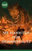 Cover-Bild zum Titel 'Sie nannten ihn Donnerfaust' von 'Christian Reul'