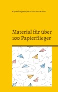 Cover-Bild zum Titel 'Material für über 100 Papierflieger' von 'Papierfliegerexperte Vincent Hohne'