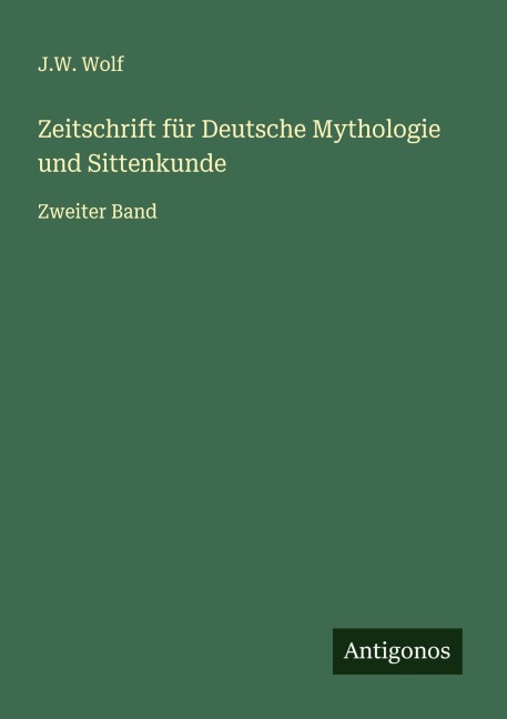 Zeitschrift für Deutsche Mythologie und Sittenkunde - J. W. Wolf