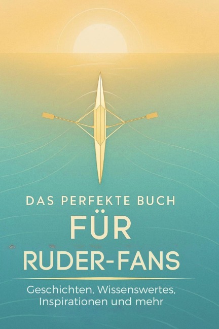 Das perfekte Buch für Ruder-Fans - Sofia Wolf
