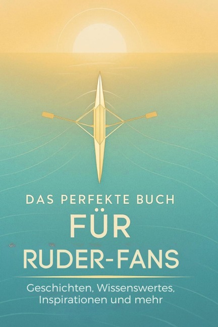 Das perfekte Buch für Ruder-Fans - Sofia Wolf