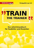 Cover-Bild zum Titel 'Train the Trainer' von 'Michael Birkenbihl'