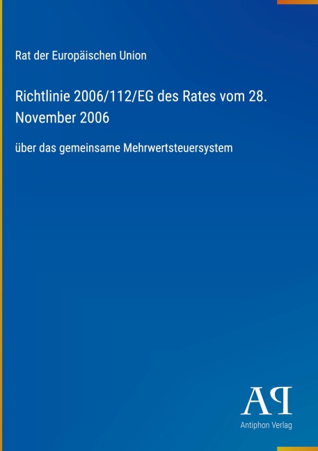 Richtlinie 2006/112/EG des Rates vom 28. November 2006 - Rat der Europäischen Union