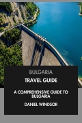 Cover-Bild zum Titel 'Bulgaria Travel Guide: A Comprehensive Guide to Bulgaria.' von 'Daniel Windsor'