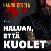 Cover-Bild zum Titel 'Haluan, että kuolet' von 'Hannu Kesola'
