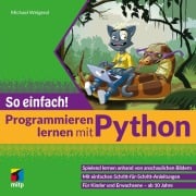 Cover-Bild zum Titel 'Programmieren lernen mit Python - So einfach!' von 'Michael Weigend'