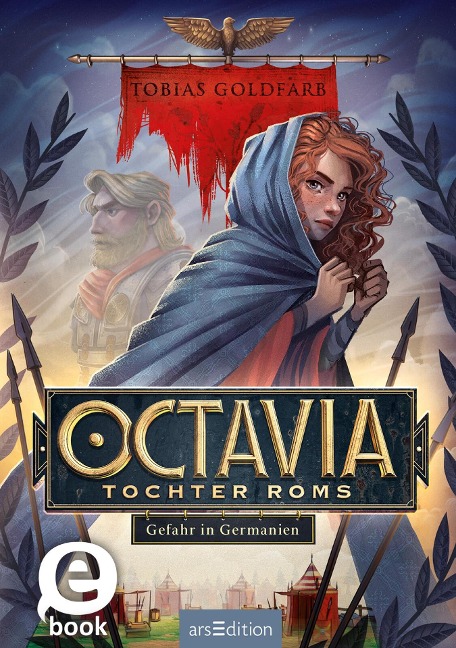 Octavia, Tochter Roms - Gefahr in Germanien (Octavia, Tochter Roms 1) - Tobias Goldfarb