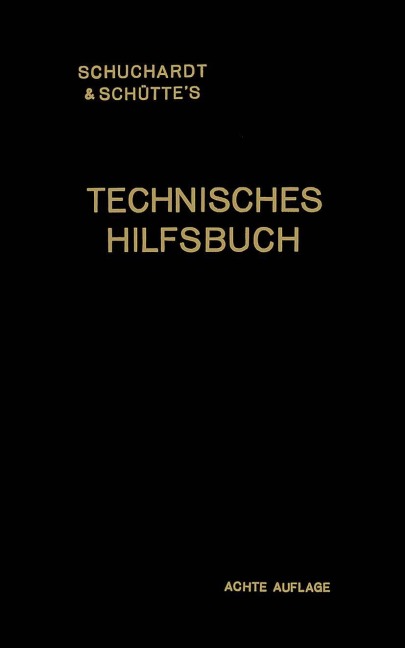 Schuchardt & Schütte's Technisches Hilfsbuch - Josef Reindl