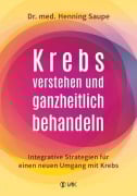 Cover-Bild zum Titel 'Krebs verstehen und ganzheitlich behandeln' von 'Henning Saupe'