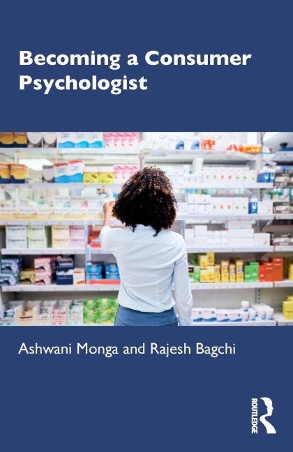 Becoming a Consumer Psychologist - Ashwani Monga, Rajesh Bagchi