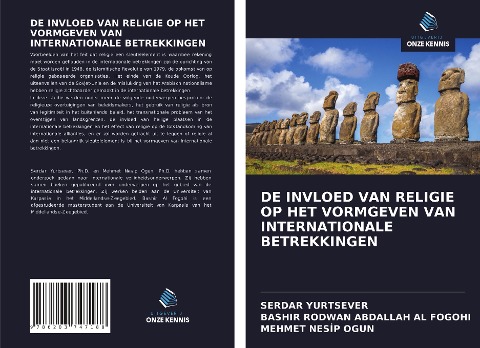 DE INVLOED VAN RELIGIE OP HET VORMGEVEN VAN INTERNATIONALE BETREKKINGEN - Serdar Yurtsever, Bashir Rodwan Abdallah Al Fogohi, Mehmet Nesip Ogun