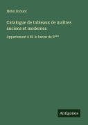 Cover-Bild zum Titel 'Catalogue de tableaux de maîtres anciens et modernes' von 'Hôtel Drouot'
