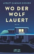 Wo der Wolf lauert - Ayelet Gundar-Goshen
