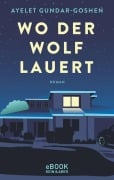 Cover-Bild zum Titel 'Wo der Wolf lauert' von 'Ayelet Gundar-Goshen'