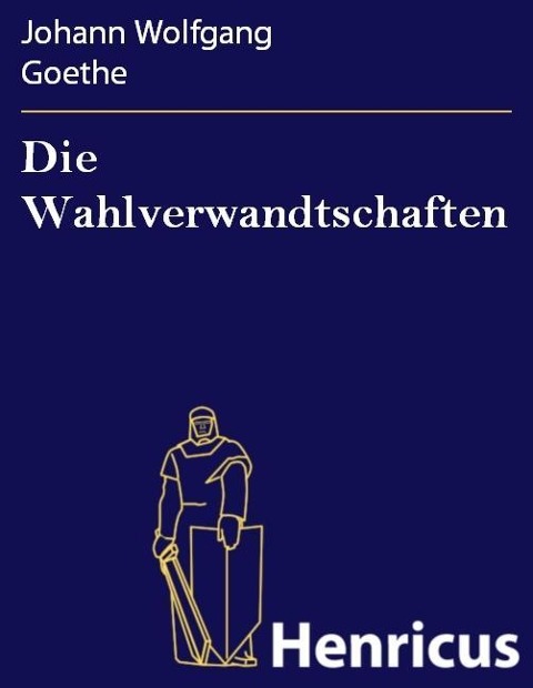 Die Wahlverwandtschaften - Johann Wolfgang Goethe
