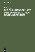 Cover-Bild zum Titel 'Die Glaubenseinheit der Evangelischen gegenüber Rom' von 'J. Gottschick'