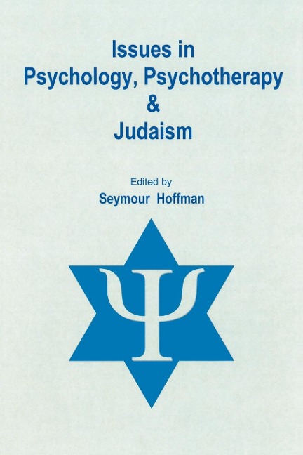 Issues in Psychology, Psychotherapy, & Judaism - Seymour Hoffman