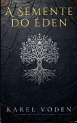 Cover-Bild zum Titel 'A Semente do Éden' von 'Karel Voden'
