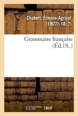 Grammaire Française - Étienne-Agricol Chabert