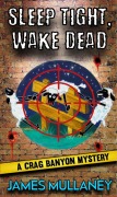 Cover-Bild zum Titel 'Sleep Tight, Wake Dead (Crag Banyon Mysteries, #9)' von 'James Mullaney'
