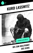 Cover-Bild zum Titel 'Bis zum Nullpunkt des Seins' von 'Kurd Laßwitz'