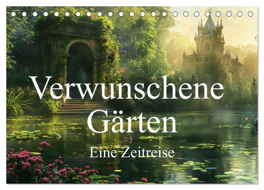 Verwunschene Gärten - Eine Zeitreise (Tischkalender 2026 DIN A5 quer), CALVENDO Monatskalender - Simone Wunderlich