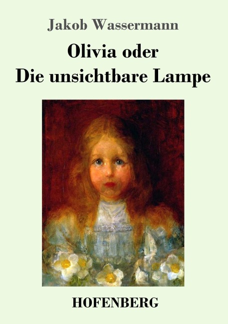 Olivia oder Die unsichtbare Lampe - Jakob Wassermann