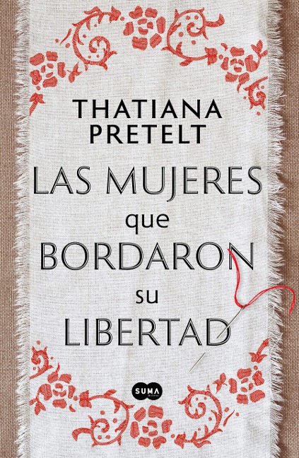 Las Mujeres Que Bordaron Su Libertad / Women Who Sewed Their Freedom - Thatiana Pretelt