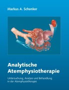 Cover-Bild zum Titel 'Analytische Atemphysiotherapie' von 'Markus A. Schenker'