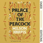 Cover-Bild zum Titel 'Palace of the Peacock (Faber Editions)' von 'Wilson Harris'