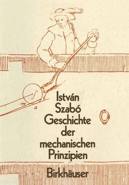 Geschichte der Mechanischen Prinzipien - Istvan Szabo