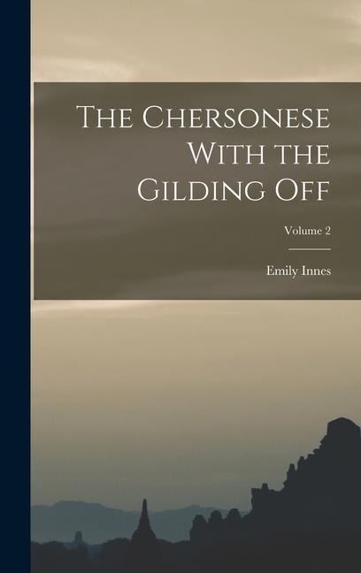 The Chersonese With the Gilding Off; Volume 2 - Emily Innes