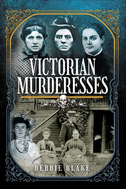 Victorian Murderesses - Debbie Blake