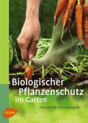 Cover-Bild zum Titel 'Biologischer Pflanzenschutz im Garten' von 'Otto Schmid, Silvia Henggeler'