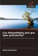 Cover-Bild zum Titel 'Czy fotowoltaika jest gr¿ typu grid-parity?' von 'Giulia Persichini'